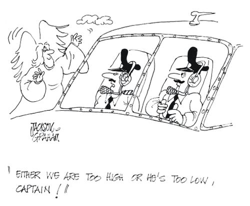 'Either we are too high or he's too low,Captain !'
