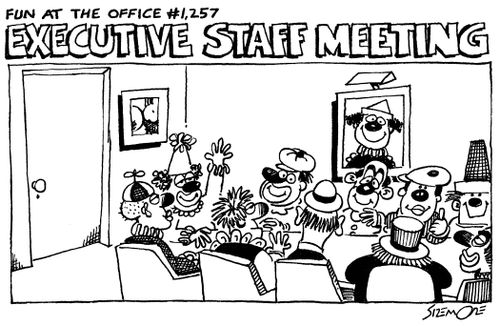 Fun at the Office #1,257: EXECUTIVE STAFF MEETING