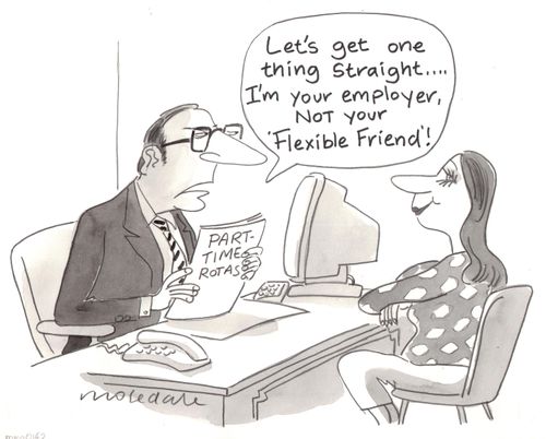 'Let's get one thing straight...I'm your employer, not your 'flexible friend'!'