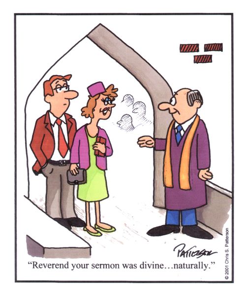"Reverend your sermon was divine, naturally."