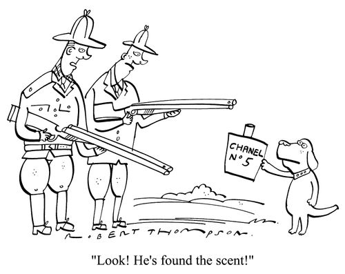 "Look! He's found my scent!"