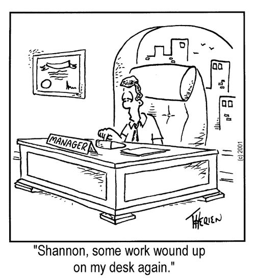 "Shannon, some work wound up on my desk again."