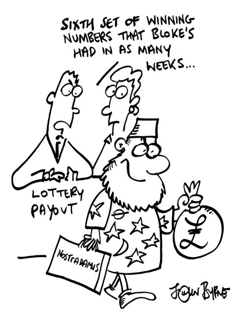"Sixth set of winning numbers that bloke's had in as many weeks..."