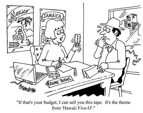 'If that's your budget, I can sell you this tape. It's the theme from 'Hawaii Five-O'.'