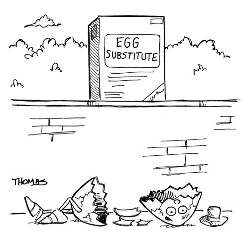 Humpty Dumpty replaced by egg substitute.
