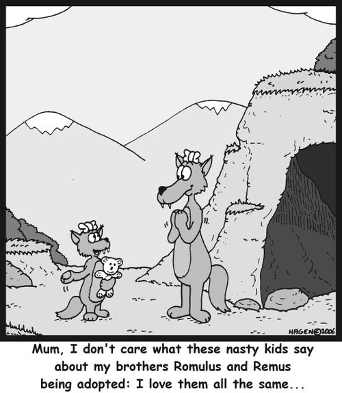 'Mum, I don't care what these nasty kids say about my brothers Romulus and Remus being adopted: I love them all the same...'