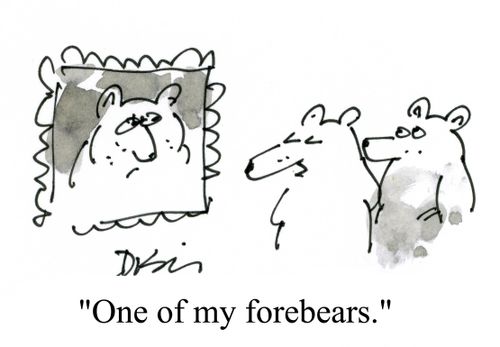 'One of my forebears.'