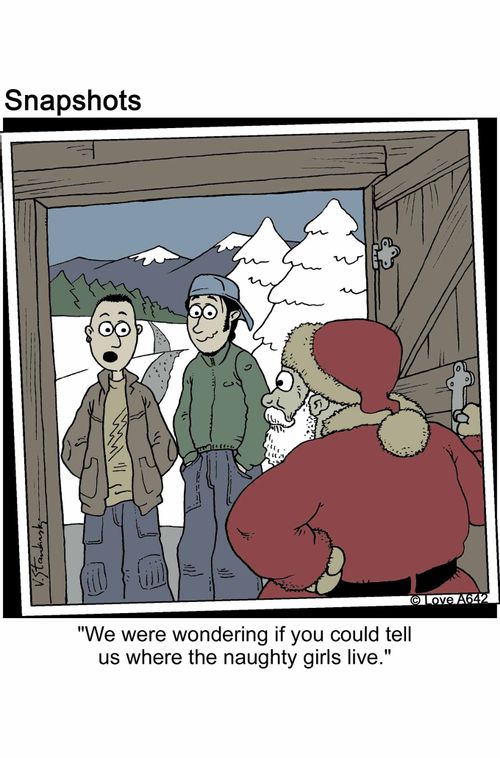 'We were wondering if you could tell us where the naughty girls live.'