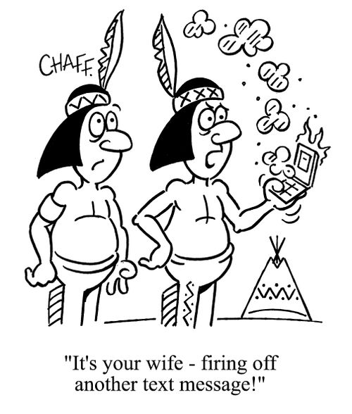 'It's your wife - firing off another text message!'
