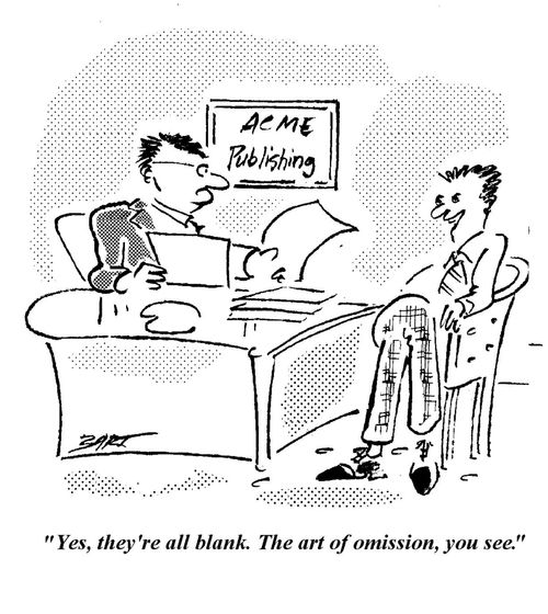 "Yes, they're all blank. The art of omission, you see."