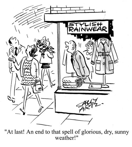 'At last, an end to that spell of glorious, dry, sunny weather!'