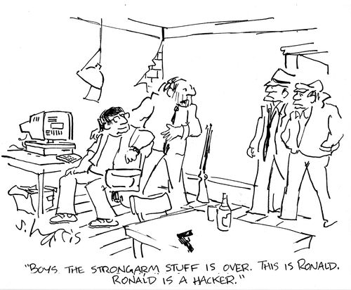 'Boys the strong arm stuff is over. This is Ronald. Ronald is a hacker.'