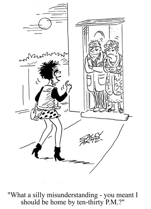 'What a silly misunderstanding - you meant I should be home by ten-thirty P.M.?'