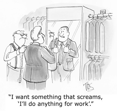 'I want something that screams, 'I'll do anything for work'.'