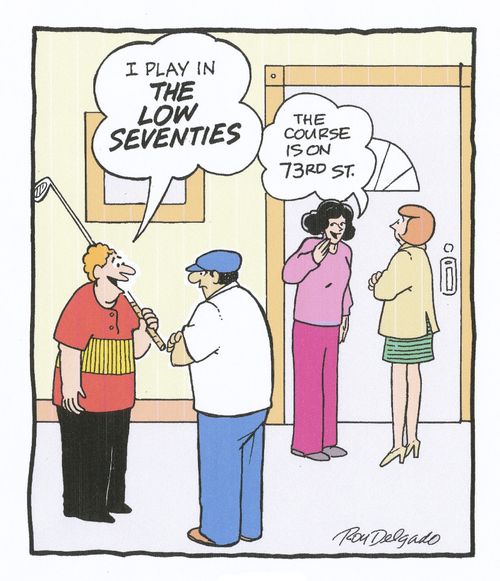 'I play in the low seventies.' ~ 'The course is on 73rd Street.'