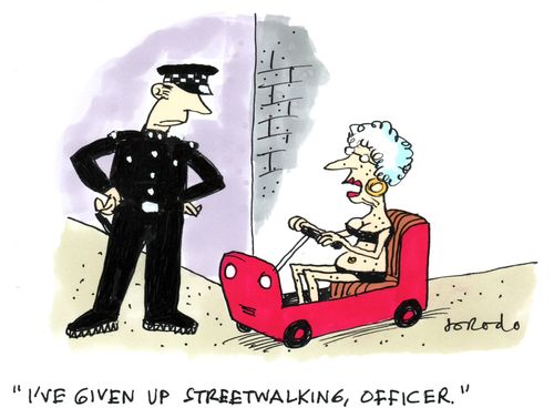 'I've given up streetwalking, officer.'