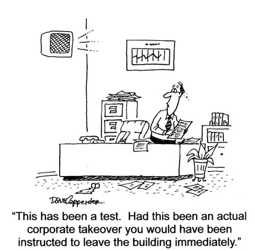'This has been a test.  Had this been an actual corporate takeover...'