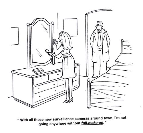 'With all these new surveillance cameras around town, I'm not going anywhere without full-make-up.'