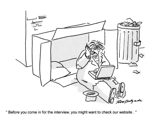 'Before you come in for the interview, you might want to check our website.'