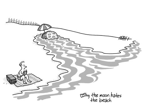 Why the moon hates the beach.