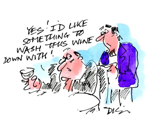 'Yes, I'd like something to wash this wine down with!'