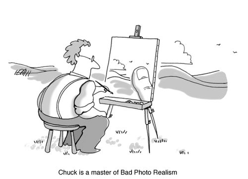 Chuck is a master of Bad Photo Realism.