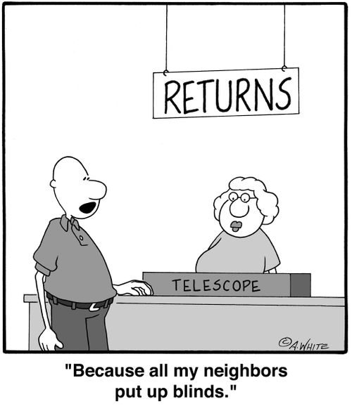 'Because all my neighbors put up blinds.'