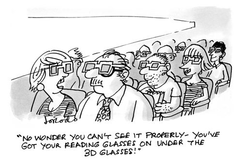 'No wonder you can't see it properly - you've got your reading glasses on under the 3D glasses!'