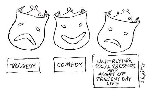 'Tragedy', 'Comedy', 'Underlying Social pressure and angst of present day life'