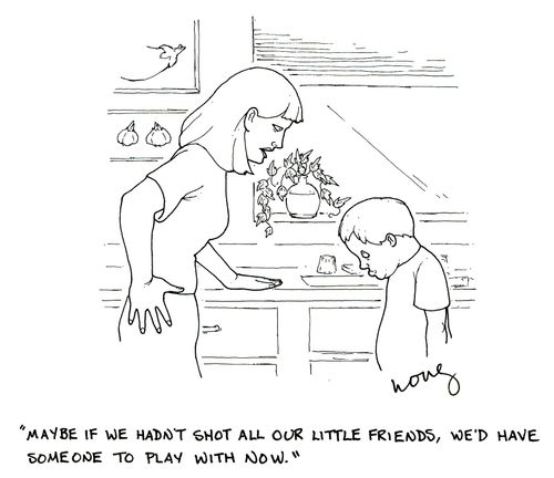 'Maybe if we hadn't shot all our little friends, we'd have someone to play with now.'