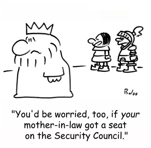 'You'd be worried, too, if YOUR mother-in-law got a seat on the Security Council.'