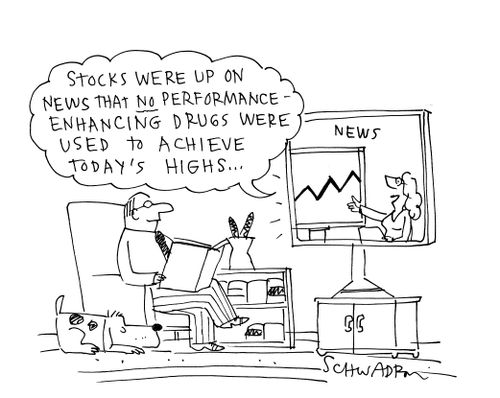'Stocks were up on news that no performance enhancing drugs were used to achieve today's highs. . .'