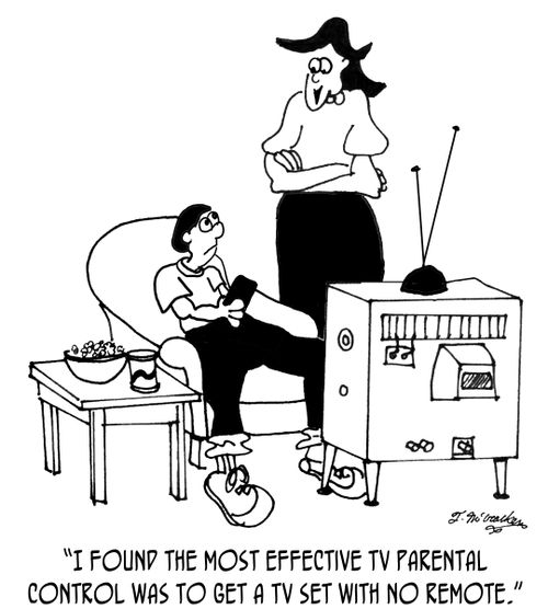 'I found the most effective TV parental control was to get a TV set with no remote.'