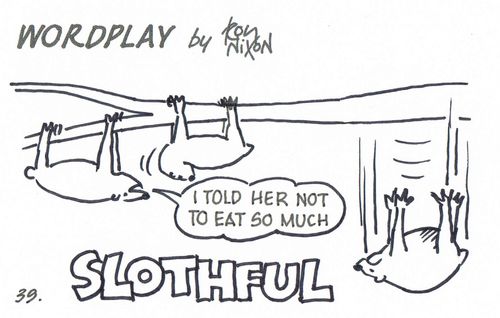 Wordplay: Slothful.