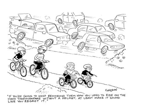 'If you're going to keep reminding them how you used to ride on the main thoroughfare without a helmet, at least make it sound like you regret it.'