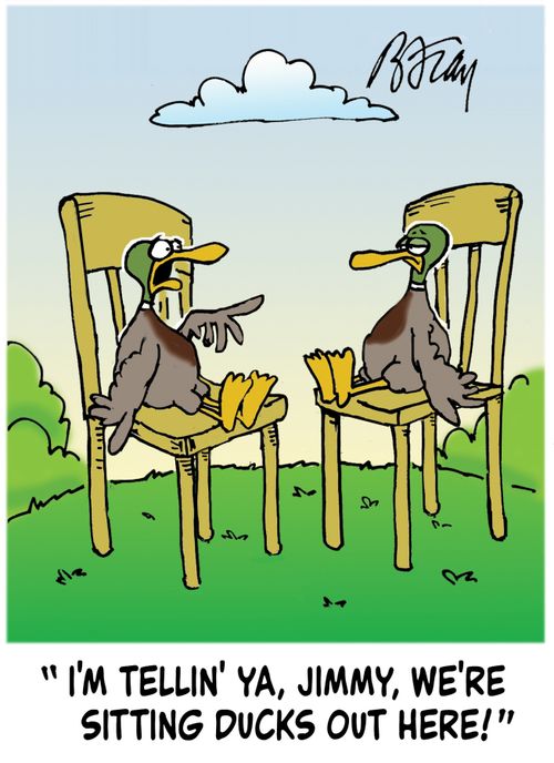 'I'm tellin' ya, Jimmy, we're sitting ducks out here!'