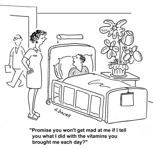 'Promise you won't get mad at me if I tell you what I did with the vitamins you brought me each day?'