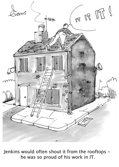 Jenkins would often shout it from the rooftops - he was so proud of his work in IT.