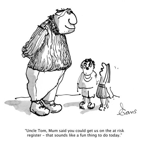 'Uncle Tom, Mum said you could get us on the at risk register - that sounds like a fun thing to do today.'