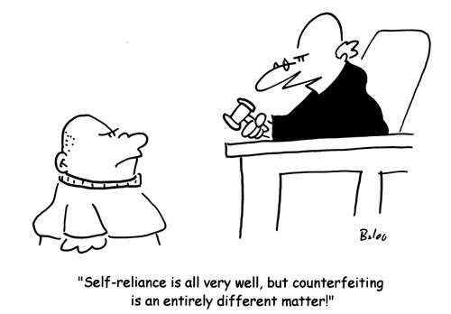 'Self-reliance is all very well, but counterfeiting is an entirely different matter!'