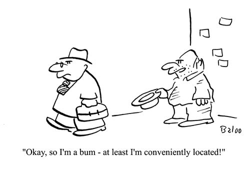 'Okay, so I'm a bum- at least I'm conveniently located!'