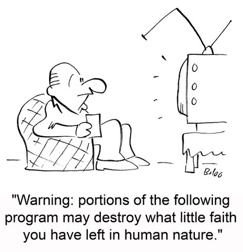 'Warning: portions of the following program may destroy what little faith you have left in human nature.'