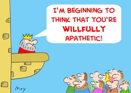 'I'm beginning to think that you're WILLFULLY apathetic!'