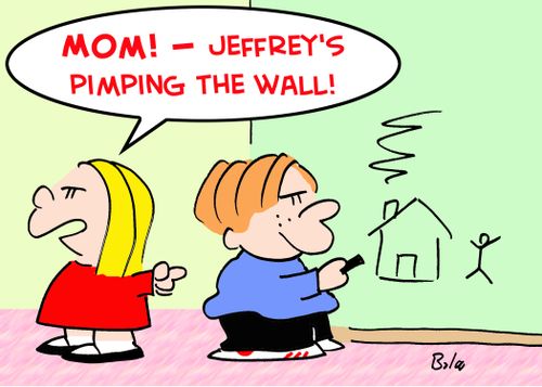 'Mom! -- Jeffrey's pimping the wall!'