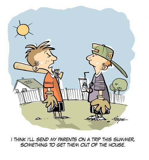 'I think I'll send my parents on a trip this summer, something to get them out of the house.'