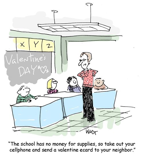 The school has no money for supplies, so take out your cellphone and send a valentine ecard to your neighbor.