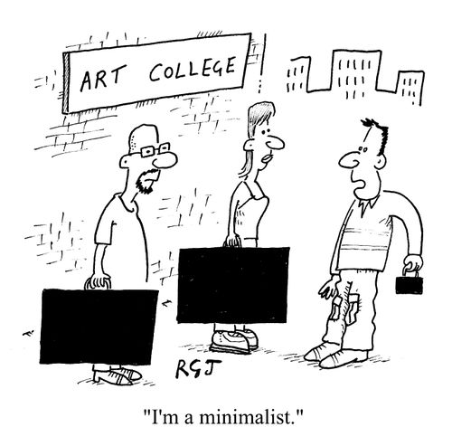 I'm a minimalist.