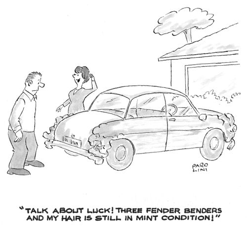 'Talk about luck! Three fender benders and my hair is still in mint condition!'