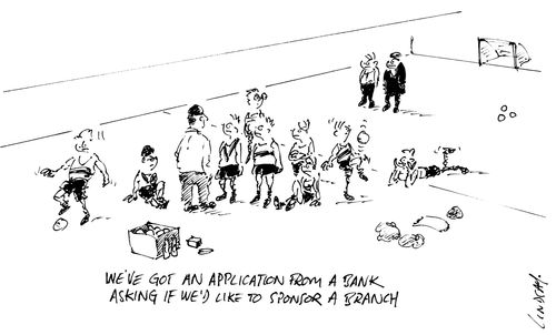 'We've got an application from a Bank asking if we'd like to sponsor a branch.'