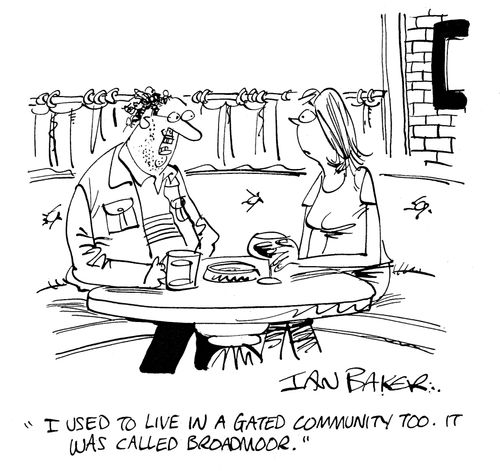 'I used to live in a gated community too. It was called Broadmoor.'